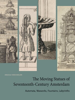 cover image of The Moving Statues of Seventeenth-Century Amsterdam